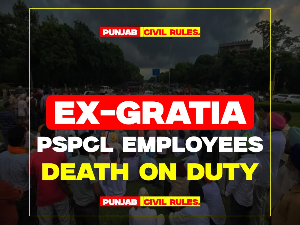 EX GRATIA PSPCL EMPLOYEES DEATH ON DUTY Punjab Civil Service Rules